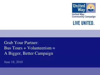 Grab Your Partner: Bus Tours + Volunteerism = A Bigger, Better Campaign June 18, 2010