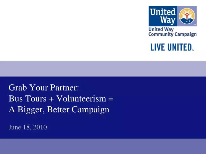grab your partner bus tours volunteerism a bigger better campaign june 18 2010