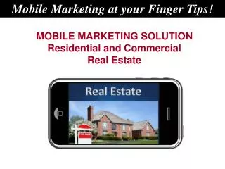 MOBILE MARKETING SOLUTION Residential and Commercial Real Estate