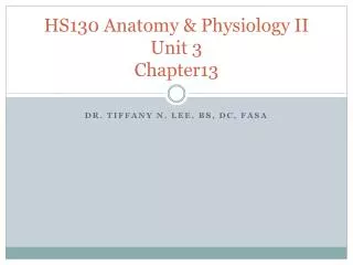 HS130 Anatomy &amp; Physiology II Unit 3 Chapter13