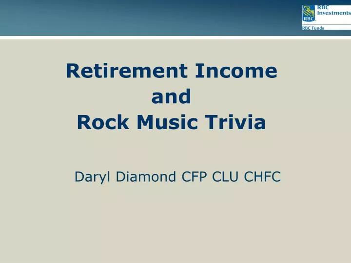 retirement income and rock music trivia