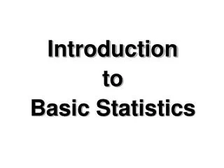 Introduction to Basic Statistics