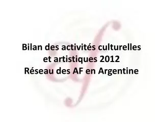 bilan des activit s culturelles et artistiques 2012 r seau des af en argentine