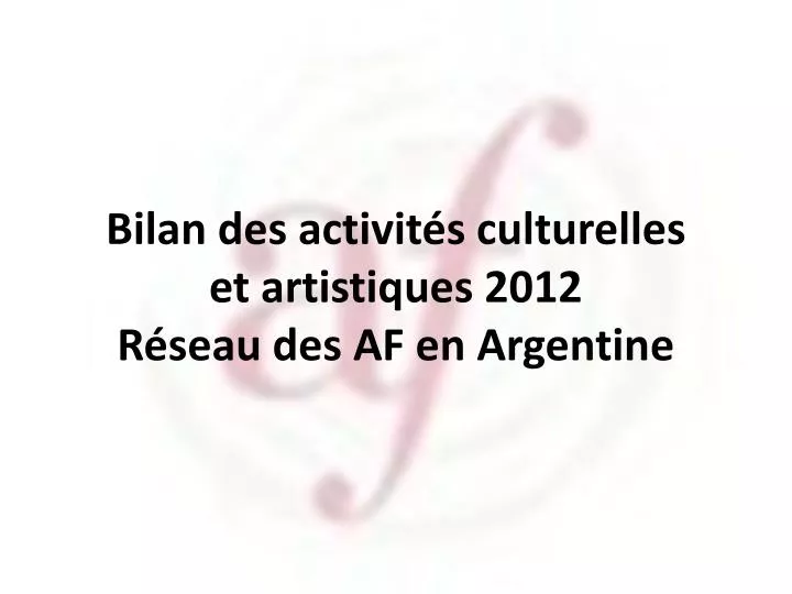 bilan des activit s culturelles et artistiques 2012 r seau des af en argentine