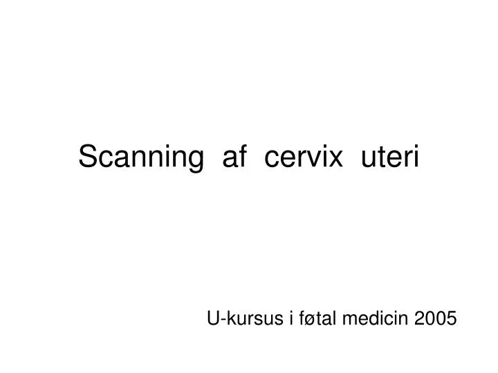 scanning af cervix uteri