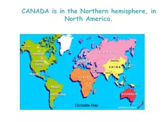 CANADA is in the Northern hemisphere , in North America .