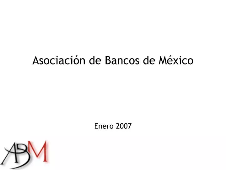 asociaci n de bancos de m xico enero 2007