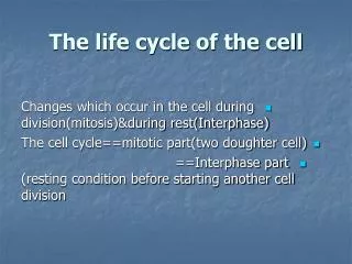 The life cycle of the cell