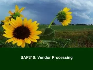 SAP310: Vendor Processing