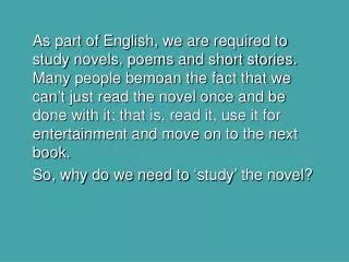 The primary purpose of many novels is to entertain the reader.