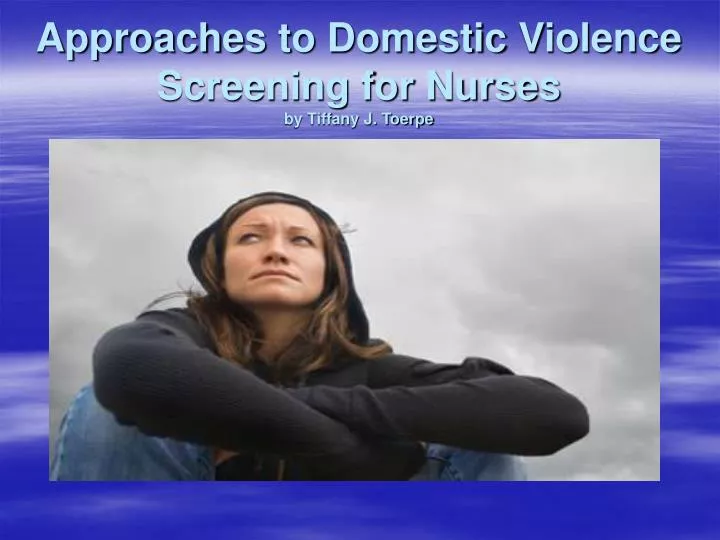 approaches to domestic violence screening for nurses by tiffany j toerpe