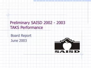 Preliminary SAISD 2002 - 2003 TAKS Performance