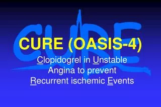 CURE (OASIS-4)