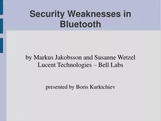 Security Weaknesses in Bluetooth