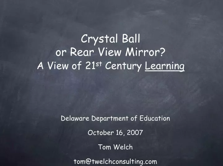 crystal ball or rear view mirror a view of 21 st century learning