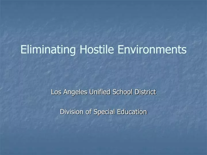 eliminating hostile environments