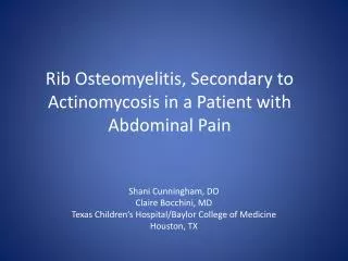 Rib Osteomyelitis , Secondary to Actinomycosis in a Patient with Abdominal Pain