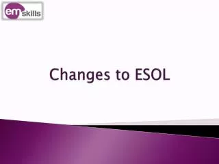 Changes to ESOL