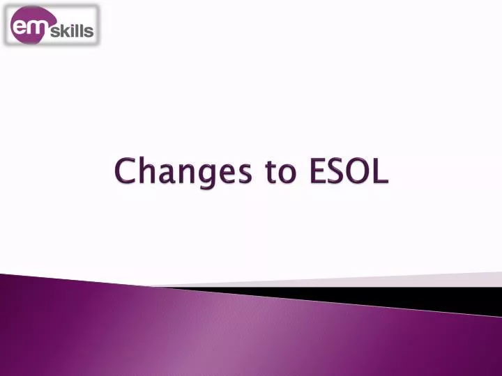 changes to esol