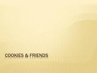 Cookies &amp; Friends