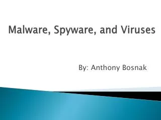 Malware, Spyware, and Viruses