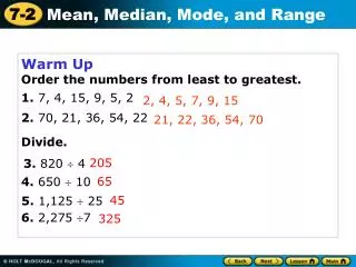 Warm Up Order the numbers from least to greatest. 1. 7, 4, 15, 9, 5, 2 2. 70, 21, 36, 54, 22