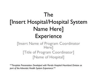 The [Insert Hospital/Hospital System Name Here] Experience
