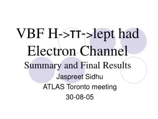 VBF H- &gt; ??- &gt; lept had Electron Channel Summary and Final Results