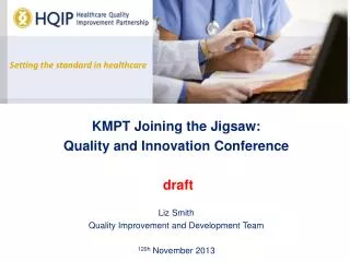 KMPT Joining the Jigsaw: Quality and Innovation Conference draft Liz Smith