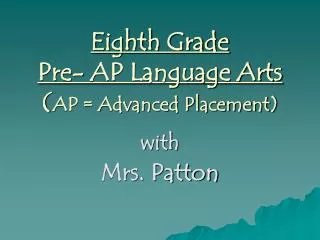 Eighth Grade Pre- AP Language Arts ( AP = Advanced Placement)