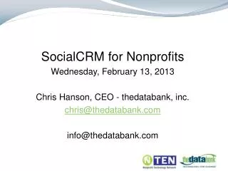 SocialCRM for Nonprofits Wednesday, February 13, 2013 Chris Hanson, CEO - thedatabank, inc.