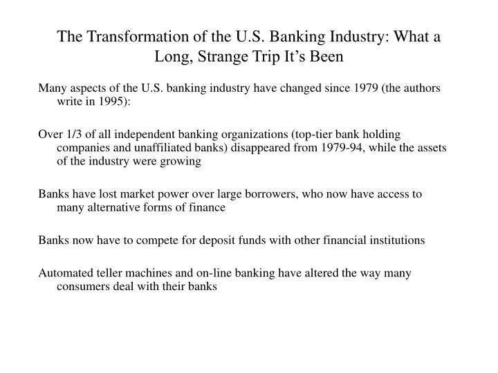 the transformation of the u s banking industry what a long strange trip it s been