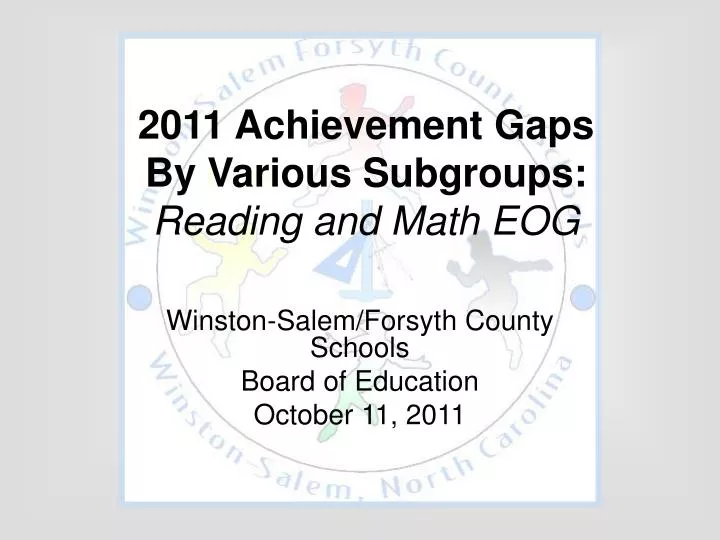 2011 achievement gaps by various subgroups reading and math eog