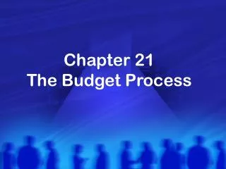 Chapter 21 The Budget Process