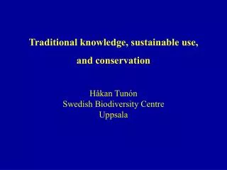 Traditional knowledge, sustainable use, and conservation