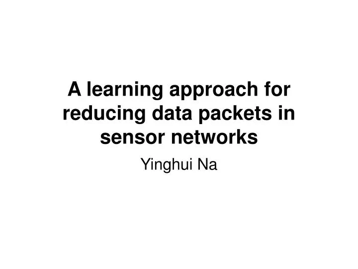 a learning approach for reducing data packets in sensor networks