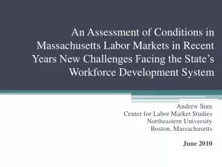 Andrew Sum Center for Labor Market Studies Northeastern University Boston, Massachusetts