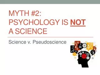 Myth #2: Psychology is NOT a science