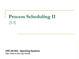 Process Scheduling II ( 5.3)