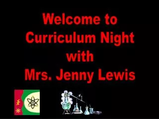 Welcome to Curriculum Night with Mrs. Jenny Lewis