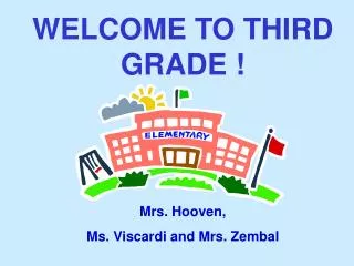 WELCOME TO THIRD GRADE !