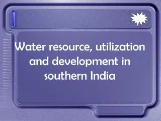 Water resource, utilization and development in southern India