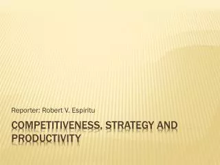 Competitiveness, Strategy and Productivity