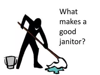 What It Takes to Be a Janitor?