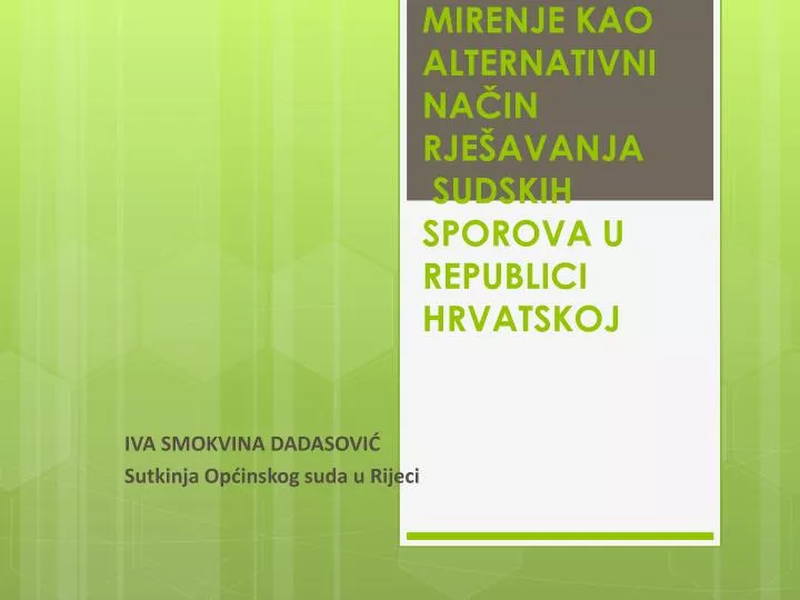mirenje kao alternativni na in rje avanja sudskih sporova u republici hrvatskoj