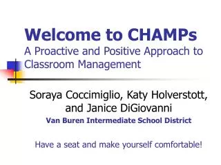 Welcome to CHAMPs A Proactive and Positive Approach to Classroom Management