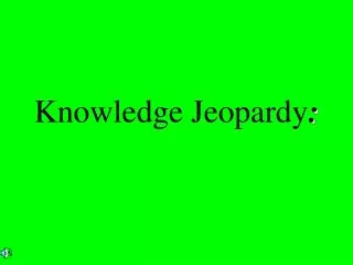 Knowledge Jeopardy :
