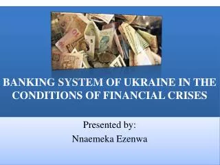 BANKING SYSTEM OF UKRAINE IN THE CONDITIONS OF FINANCIAL CRISES