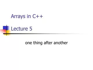 Arrays in C++ Lecture 5