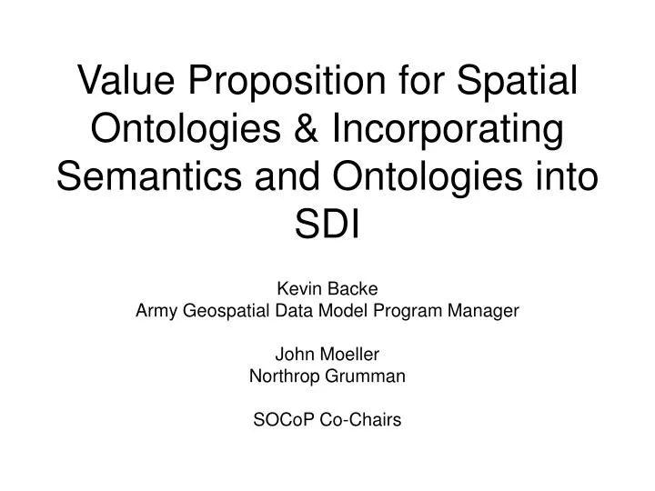 value proposition for spatial ontologies incorporating semantics and ontologies into sdi